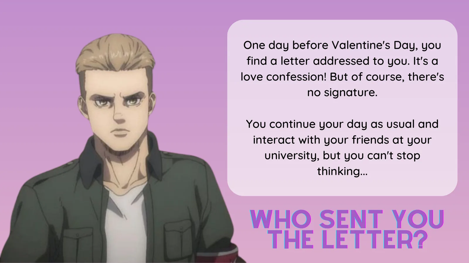 Promotional still from The Love Letter: one day before Valentine's Day, you find an unsigned love confession. Who sent you the letter?